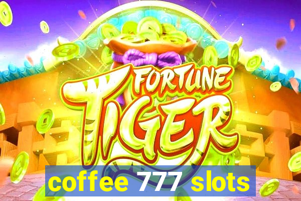 coffee 777 slots